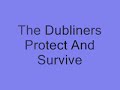 the dubliners   protect and survive