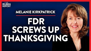 FDR's Weird Forgotten Thanksgiving Experiment (Pt. 2)| Melanie Kirkpatrick | ACADEMIA | Rubin Report