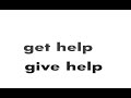 reach out, get help, give help