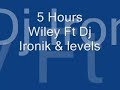 5 Hours Wiley Ft Dj Ironik & levels