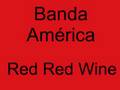 Banda America - Red Red Wine
