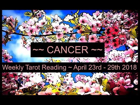Cancer Weekly Tarot - April 23rd - 29th 2018