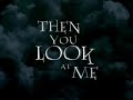 THEN YOU LOOK AT ME