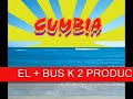 EL + BUSK2 LO NUEVO DE LA CUMBIA