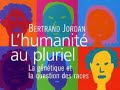 bertrand jordan, biologiste mol�culaire, auteur de plusieurs ouvrages sur la g�n�tique et ses applications, a obtenu en 2007 le prix jean rostand pour th�rapie g�nique : espoir ou illusion ?

directeur de recherches �m�rite au cnrs, il est conseiller � marseille-nice g�nopole et responsable de l'�valuation scientifique dans le cadre du cluster biotech biom�diterran�e.

son dernier livre 