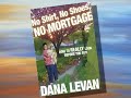 Dana Levan: No Shirt, No Shoes, No Mortgage