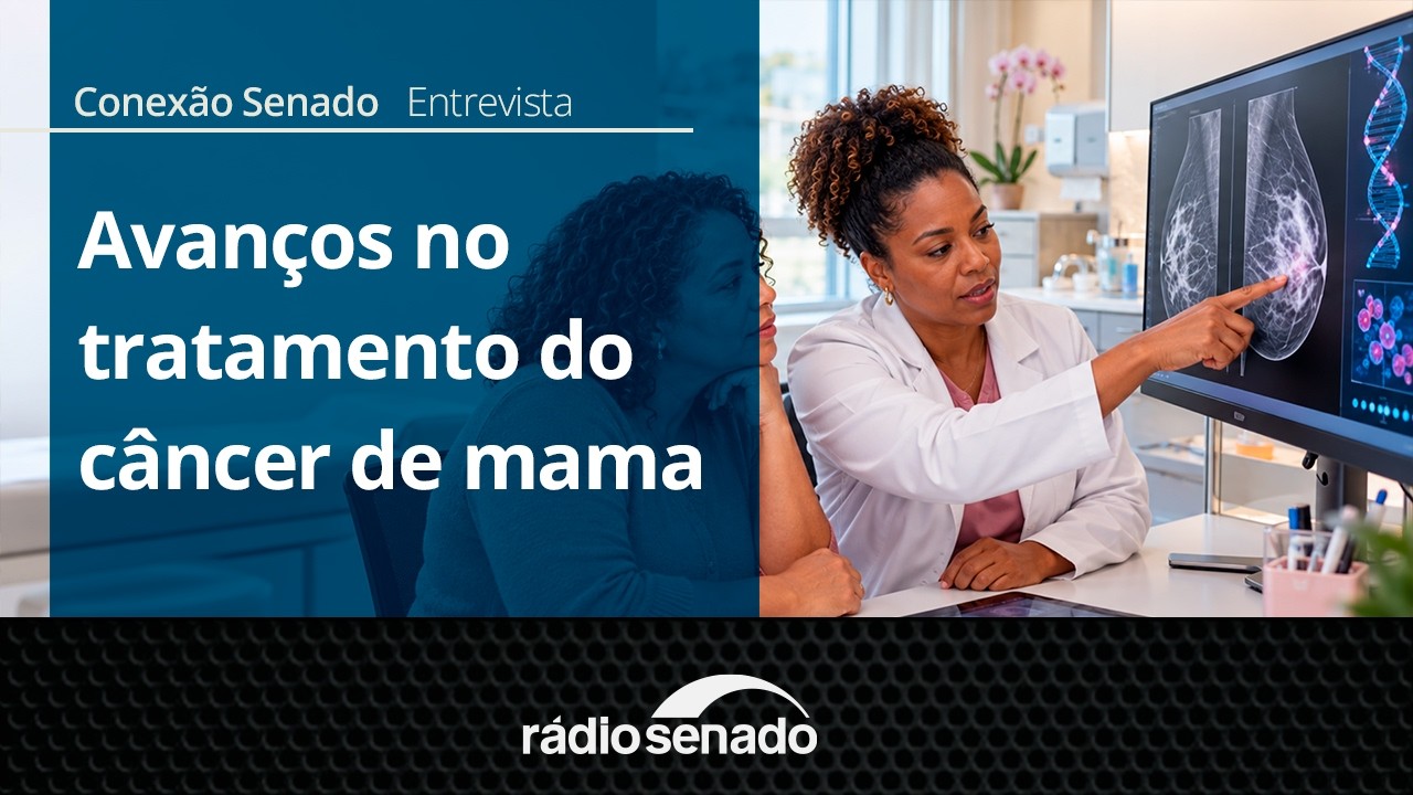Entrevista | Outubro Rosa e avanços no tratamento do câncer de mama | Conexão Senado 2/10/26