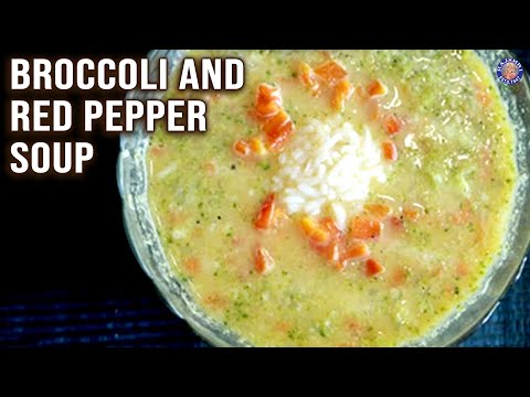 Broccoli Red Pepper Soup – Healthy & Nutritious Soup – Annuradha Toshniwal
