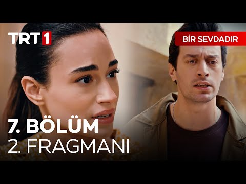 Bir Sevdadır 7. Bölüm 2. Fragmanı                                                                                                                                                                                                                         