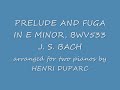 2台ピアノ JS BACH : PRELUDE AND FUGA BWV 533 arr by DUPARC デュパルク