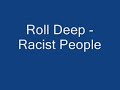 Roll Deep - Racist People