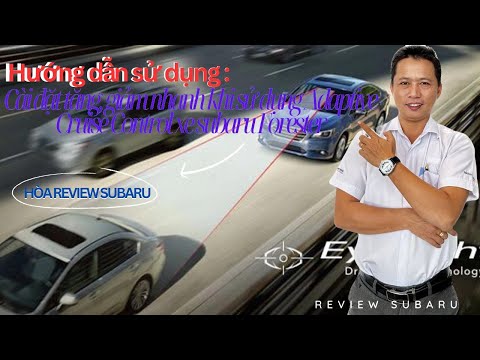 Cài đặt tăng tốc nhanh, chậm khi sử dụng Adaptive Cruise Control |Hòa Review Subaru 0933460777|