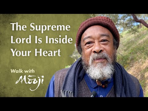 Mooji Video: The Supreme Lord Is Inside Your Heart
