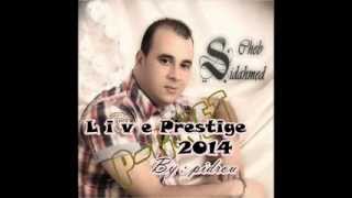 Cheb Sidahmed Prestige 2014 Tellment Nabghiha By Pidrou