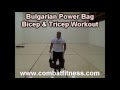 Bulgarian Bag Bicep and Tricep