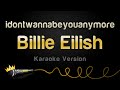 Billie Eilish - Idontwannabeyouanymore (Karaoke Ve