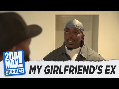 "MY GIRLFRIEND'S EX" | BIGG JAH