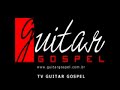 TV Guitar Gospel - Juninho Afram - Glória Instrumental