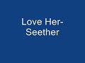 Love Her-Seether