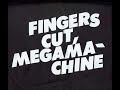 Fingers-cut, Megamachine! - testament Fingers-cut, Megamachine! - testament