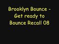 Brooklyn Bounce - Get ready to Bounce Recall 08 +HQ DOWNLOAD