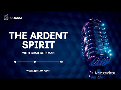 The Ardent Spirit – A Greenspoon Marder Podcast – Episode 2 with Brad Berkman and Special Guest Michael Martinez
