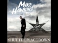 Mike Hawkins Shut The Place Down Official Music Video and Lyrics