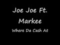 JoeJoe Ft. Markee-Where Da Cash At JoeJoe Ft. Markee-Where Da Cash At