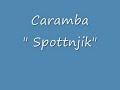 Caramba Spottnjik