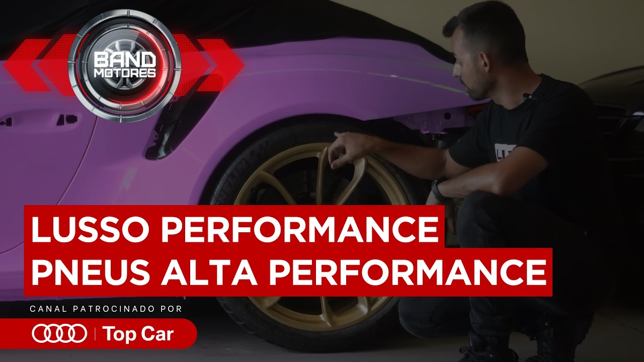 Lusso Performance | Pneus de alta performance | Band Motores