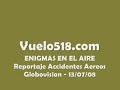 Enigmas en el Aire - Accidentes Aereos Globovision