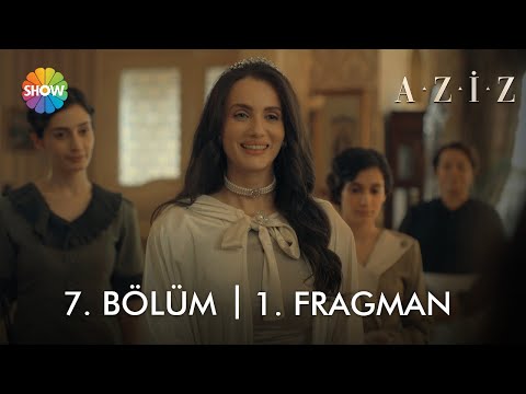 Aziz 7. Bölüm Fragmanı                                                                                                                                                                                                                                    