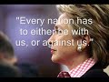 Hillary Clinton: "Every nation has to either be with us, or against us. Those who harbor terrorists, or who finance them, are going to pay a price."