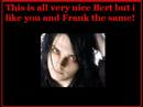 Gerard,Frank,Bert the love triangle ft bernard!