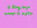 O blog cujo nome é este O blog cujo nome é este
