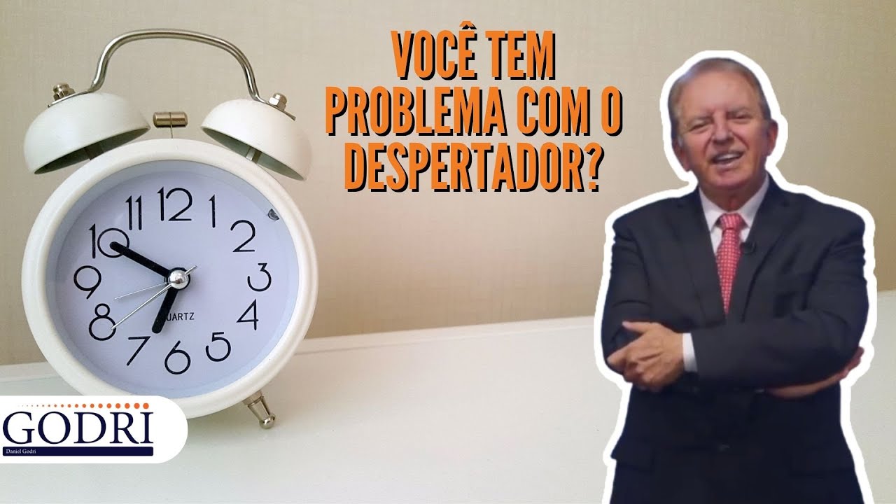 Você tem problema com o despertador?  - Daniel Godri