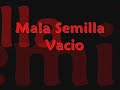 la mala semilla vacio 