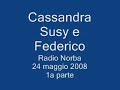 Cassandra Susy e Federico - Radio Norba 1a parte Cassandra Susy e Federico - Radio Norba 1a parte