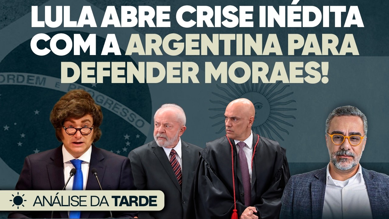 🚨 Lula Abre Crise Inédita com a Argentina Para Defender Moraes!