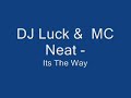 dj luck & mc neat - it's the way