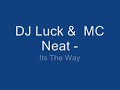 dj luck & mc neat - it's the way