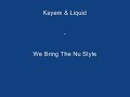 Kayem & Likuid - We Bring The Nu Style