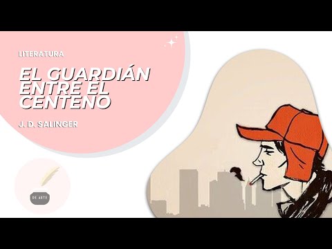 Literatura 55: EL GUARDIAN ENTRE EL CENTENO - J. D. SALINGER  - Resumen completo: novela, libro