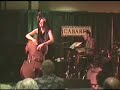 jennifer leitham, (former bassist for mel torme' and doc severinsen), and her trio play 