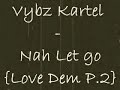 Vybz Kartel - Nah Let Go (Love Dem Part 2)