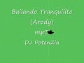 Dj potenZia - Bailando Tranquilito (Arody) mp3