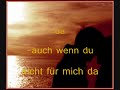Ich kann nicht ohne dich....! Ich kann nicht ohne dich....!