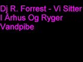 Dj R. Forrest - Vi Sitter I �rhus Og Ryger Vandpibe