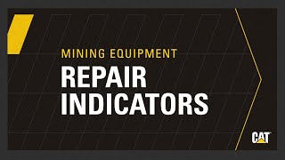 Repair indicators help you keep track of your mining equipment’s health and performance