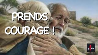 PRENDS COURAGE !